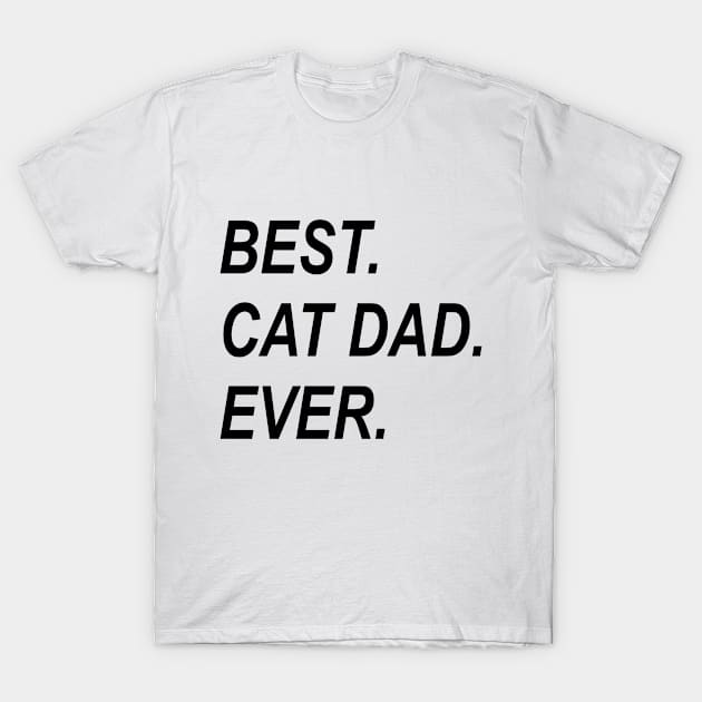 Best Cat Dad Ever Funny Gift Idea T-Shirt by karascom